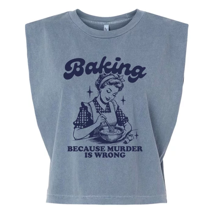 Baking Because Murder Is Wrong Garment-Dyed Women's Muscle Tee