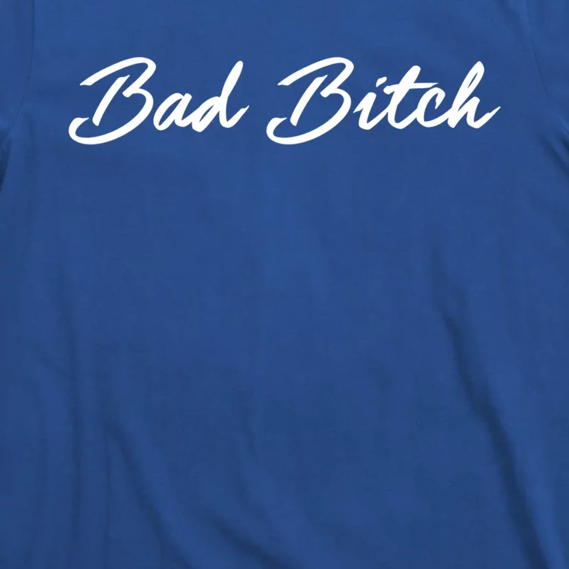 Bad Bitch Meaningful Gift Hot Confident Mean Attitude Gift T-Shirt