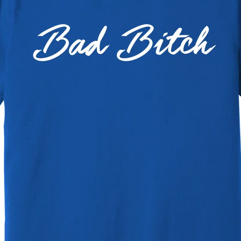 Bad Bitch Meaningful Gift Hot Confident Mean Attitude Gift Premium T-Shirt