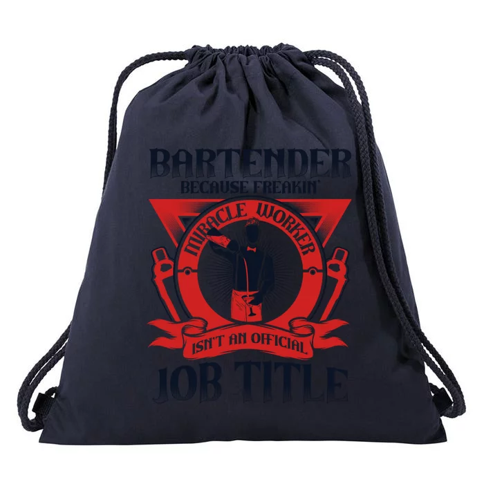 Bartender Because Miracle Worker Isn't Job Title Bartender Gift Drawstring Bag