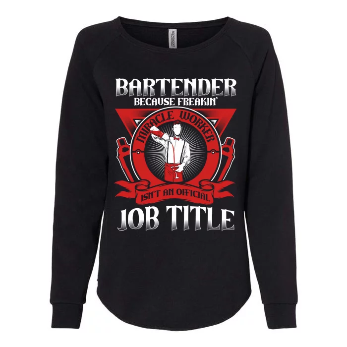 Bartender Because Miracle Worker Isn't Job Title Bartender Cute Gift Womens California Wash Sweatshirt