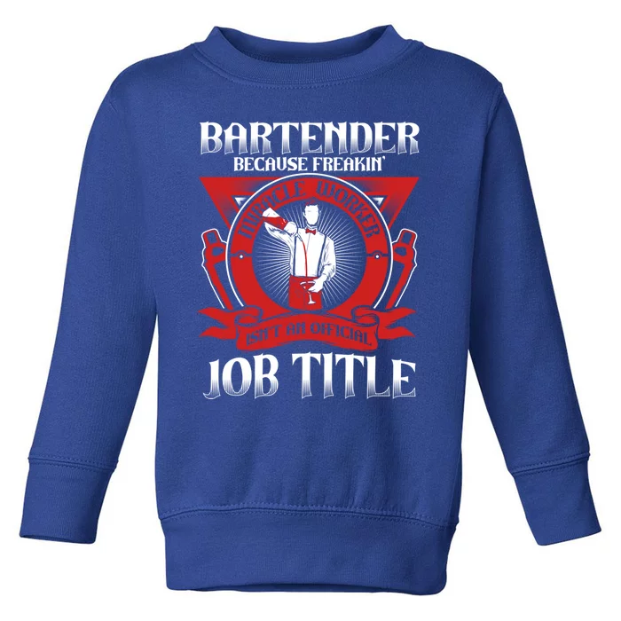 Bartender Because Miracle Worker Isn't Job Title Bartender Cute Gift Toddler Sweatshirt