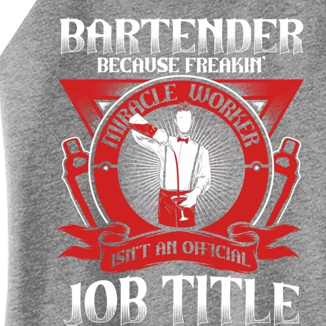 Bartender Because Miracle Worker Isn't Job Title Bartender Cute Gift Women’s Perfect Tri Rocker Tank