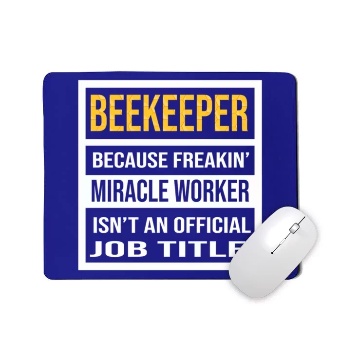 Beekeeper Because Miracle Worker Isn't An Job Title Gift Mousepad