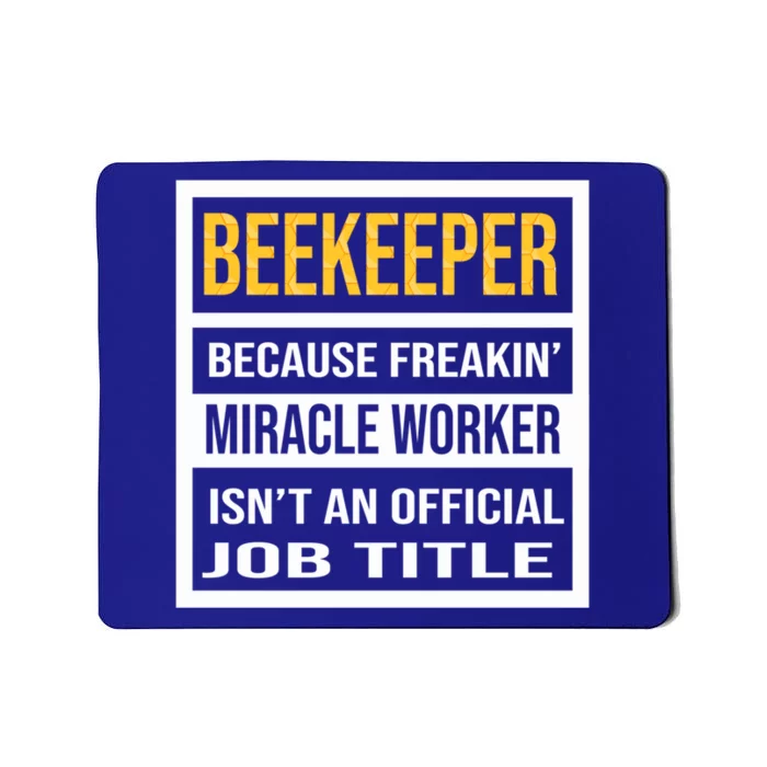 Beekeeper Because Miracle Worker Isn't An Job Title Gift Mousepad