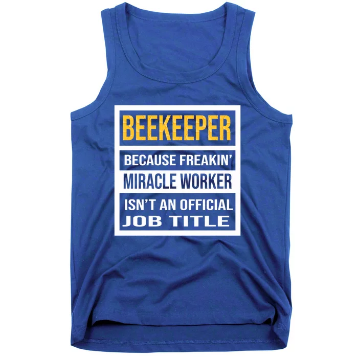 Beekeeper Because Miracle Worker Isn't An Job Title Gift Tank Top