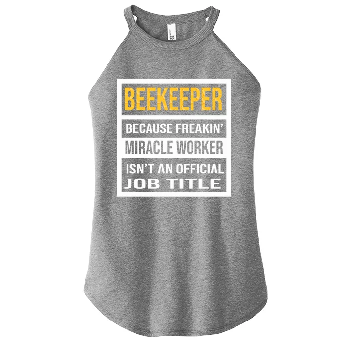 Beekeeper Because Miracle Worker Isn't An Job Title Gift Women’s Perfect Tri Rocker Tank