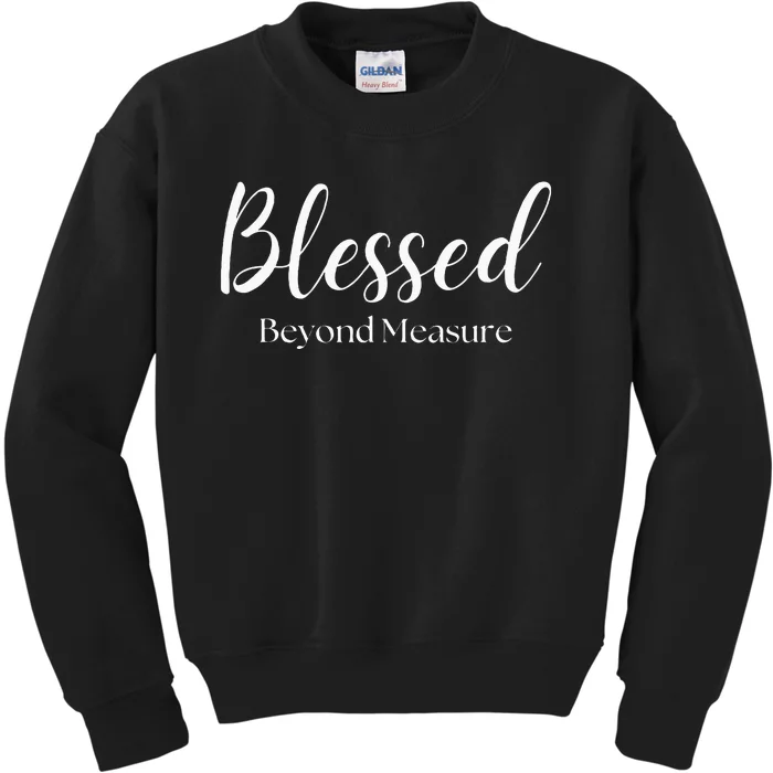 Blessed Beyond Measure Inspirational Christian Kids Sweatshirt