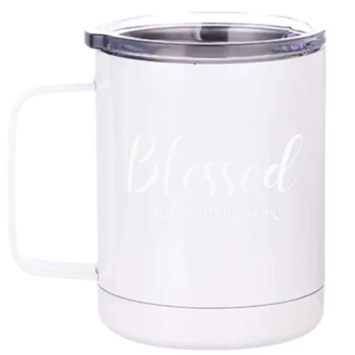 Blessed Beyond Measure Inspirational Christian Front & Back 12oz Stainless Steel Tumbler Cup