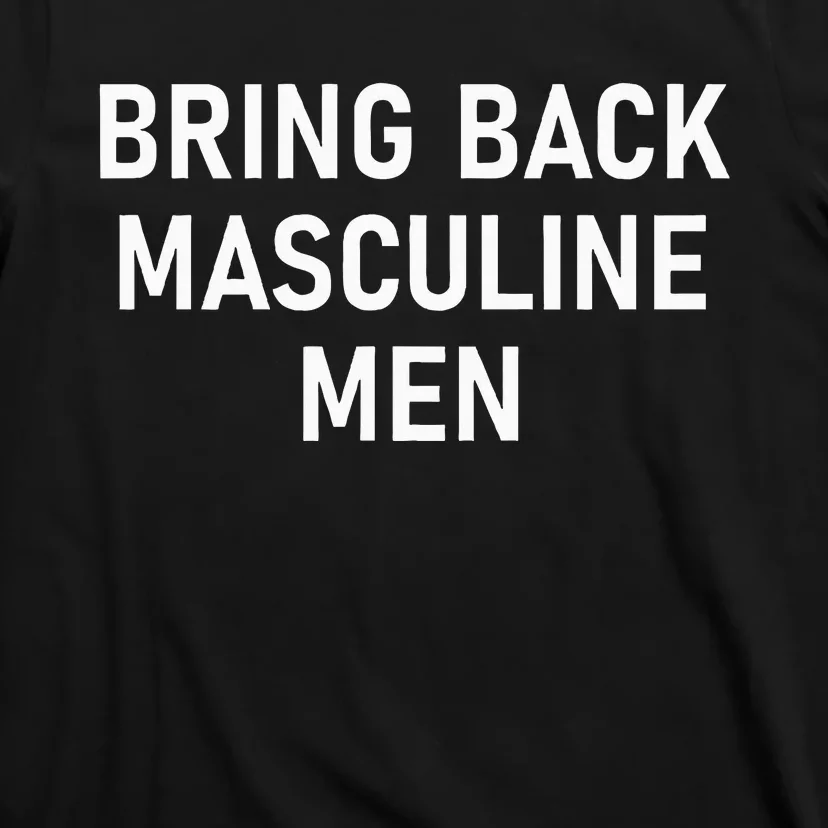 Bring Back Masculine Quotes And Sayings For Family T-Shirt