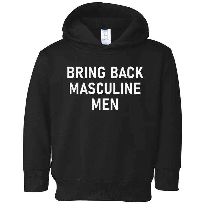 Bring Back Masculine Quotes And Sayings For Family Toddler Hoodie