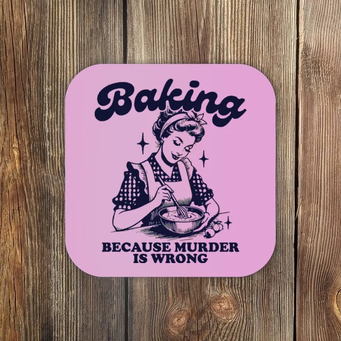 Baking Because Murder Is Wrong Coaster