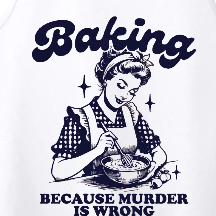 Baking Because Murder Is Wrong Performance Tank