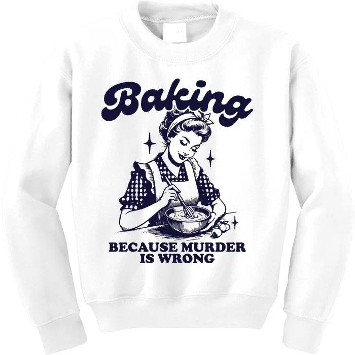 Baking Because Murder Is Wrong Kids Sweatshirt