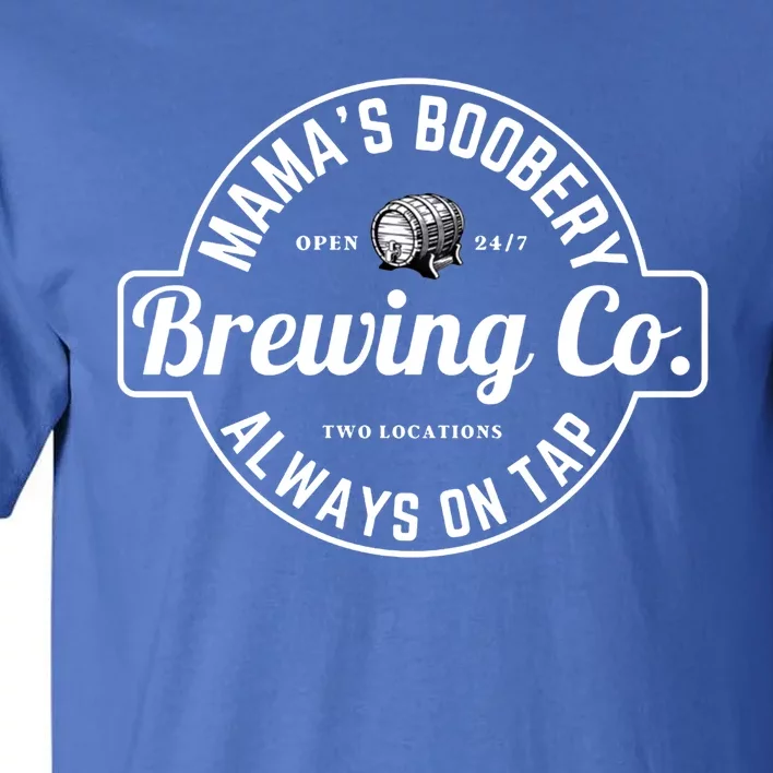 Breastfeeding Brewery Mamas Boobery New Mom Brewing Great Gift Tall T-Shirt