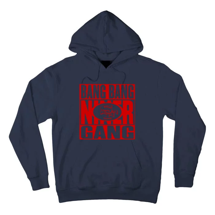 Bang Bang Niner Gang Football San Francisco Sports Tall Hoodie