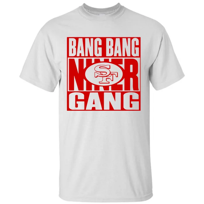 Bang Bang Niner Gang Football San Francisco Sports Tall T-Shirt