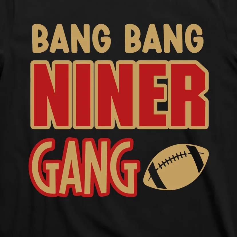 Bang Bang Niner Gang Football San Francisco Sports T-Shirt