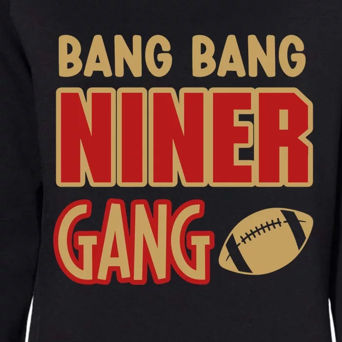 Bang Bang Niner Gang Football San Francisco Sports Womens California Wash Sweatshirt