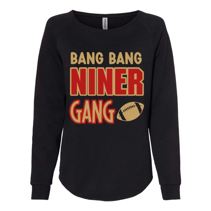 Bang Bang Niner Gang Football San Francisco Sports Womens California Wash Sweatshirt