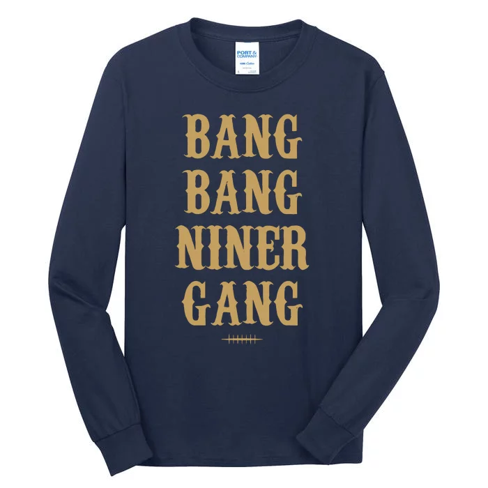 Bang Bang Niner Gang Football San Francisco Sports Tall Long Sleeve T-Shirt