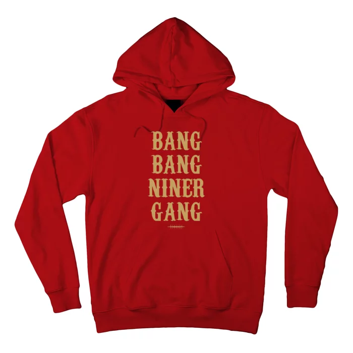 Bang Bang Niner Gang Football San Francisco Sports Hoodie