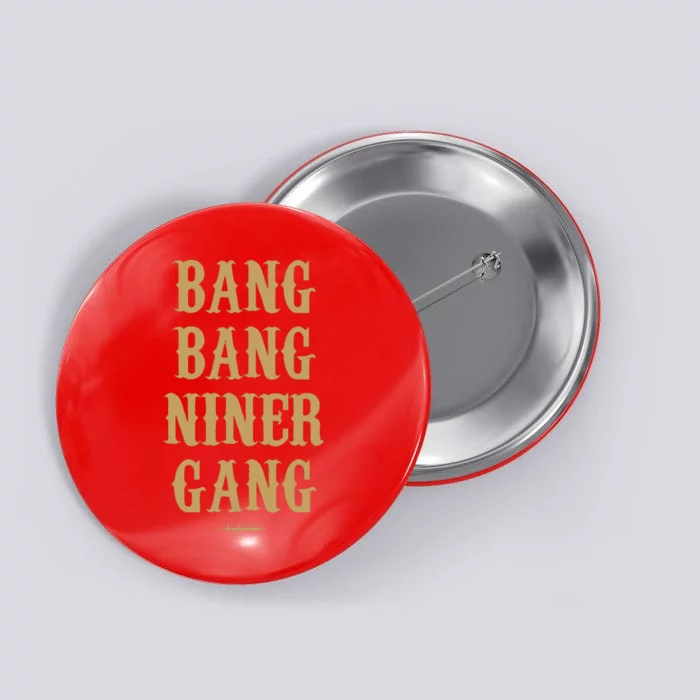 Bang Bang Niner Gang Football San Francisco Sports Button