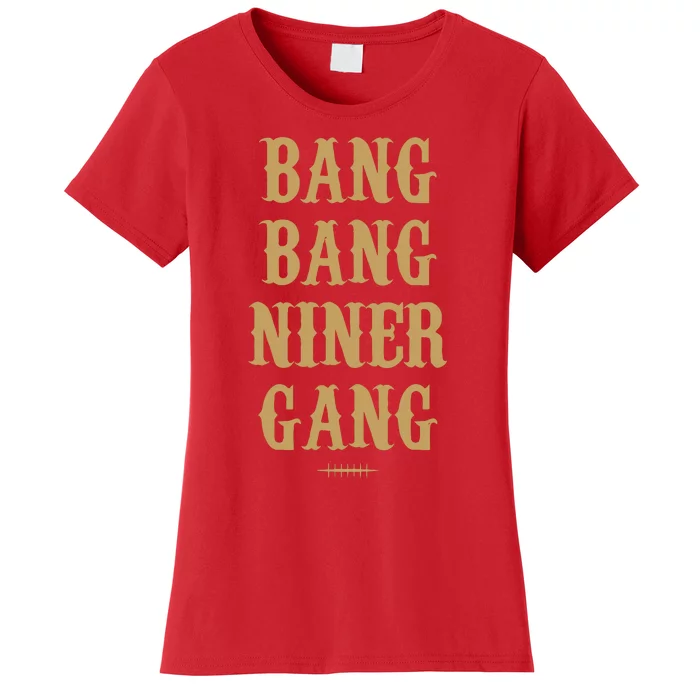 Bang Bang Niner Gang Football San Francisco Sports Women's T-Shirt