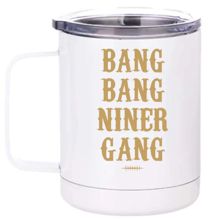 Bang Bang Niner Gang Football San Francisco Sports Front & Back 12oz Stainless Steel Tumbler Cup