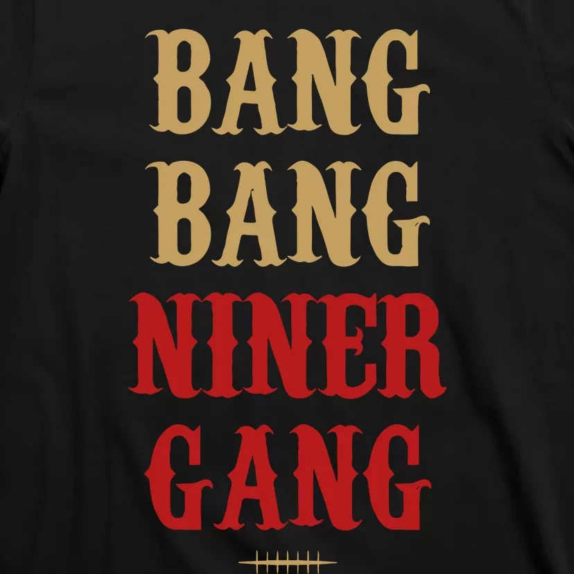 Bang Bang Niner Gang Football San Francisco Sports T-Shirt