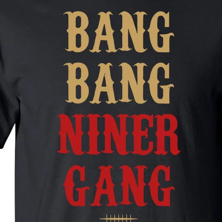 Bang Bang Niner Gang Football San Francisco Sports Tall T-Shirt