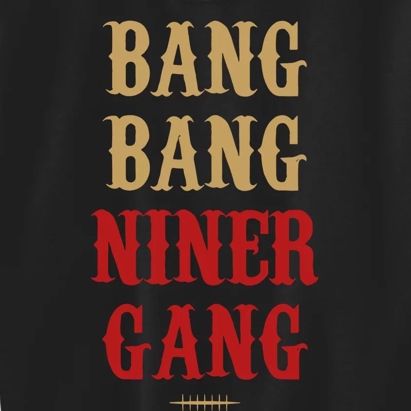 Bang Bang Niner Gang Football San Francisco Sports Kids Sweatshirt