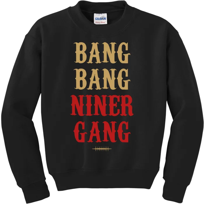 Bang Bang Niner Gang Football San Francisco Sports Kids Sweatshirt