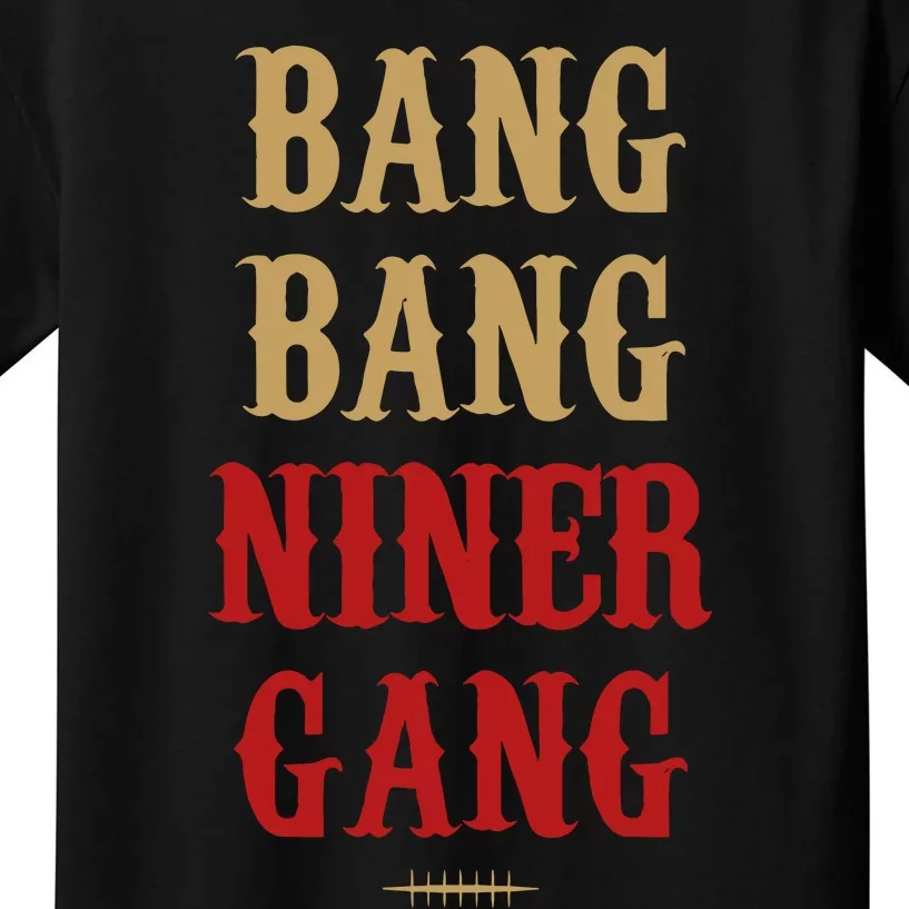 Bang Bang Niner Gang Football San Francisco Sports Kids T-Shirt