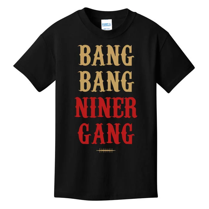 Bang Bang Niner Gang Football San Francisco Sports Kids T-Shirt