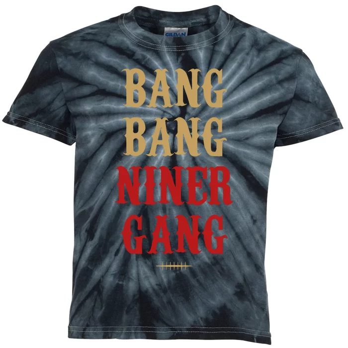 Bang Bang Niner Gang Football San Francisco Sports Kids Tie-Dye T-Shirt