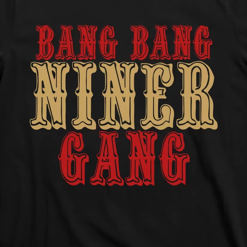 Bang Bang Niner Gang Football San Francisco Sports T-Shirt