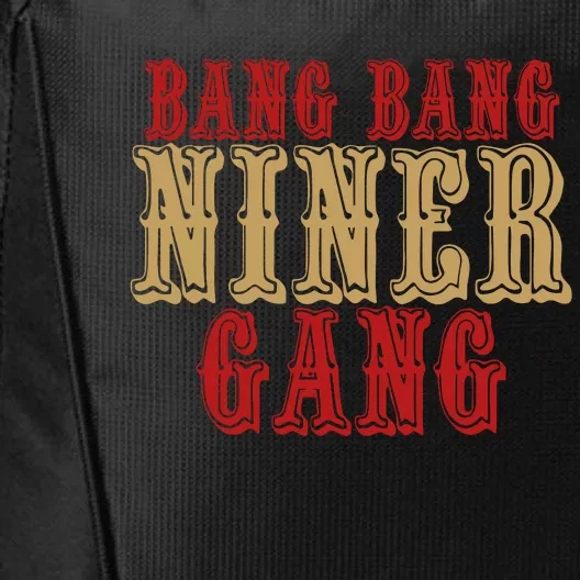 Bang Bang Niner Gang Football San Francisco Sports City Backpack