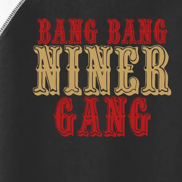 Bang Bang Niner Gang Football San Francisco Sports Toddler Fine Jersey T-Shirt