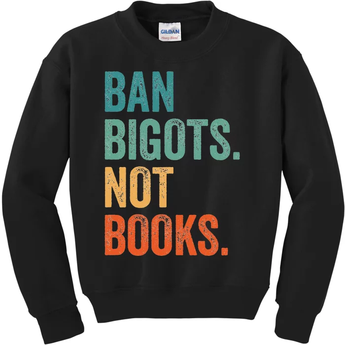 Ban Bigots Not Books Banned Books Bookish Librarian Reading Kids Sweatshirt