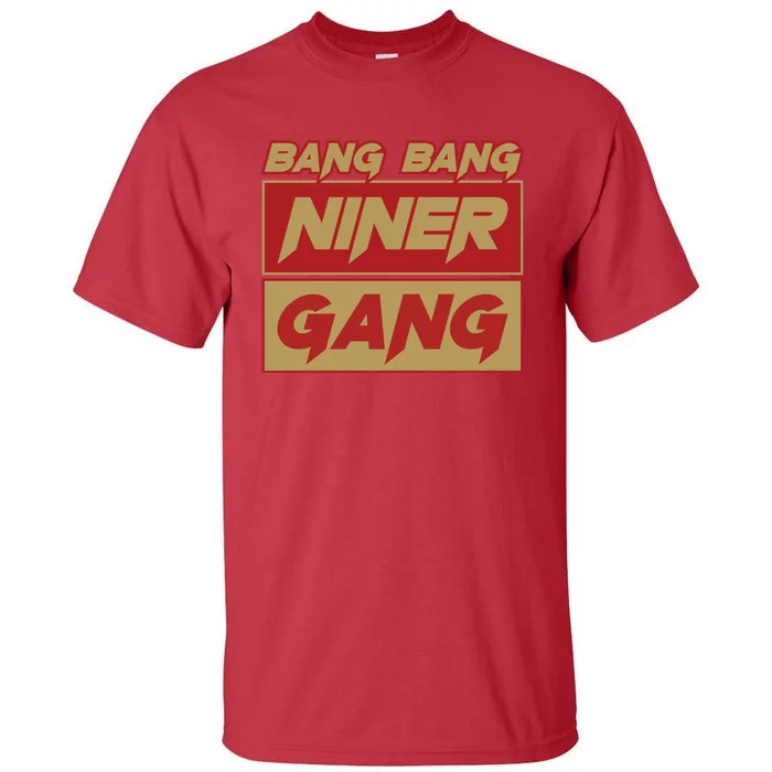 Bang Bang Niner Gang Tall T-Shirt