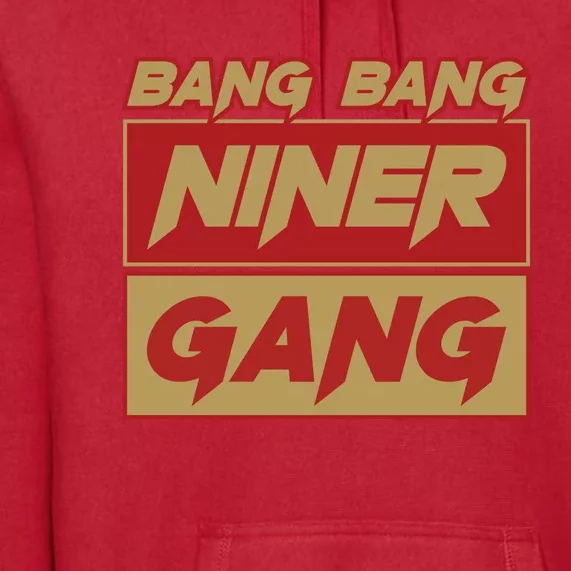 Bang Bang Niner Gang Premium Hoodie