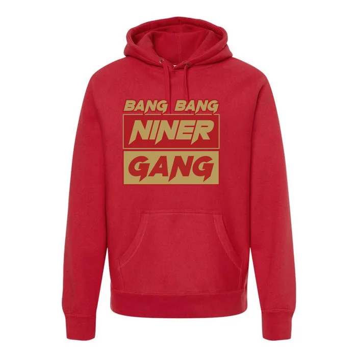 Bang Bang Niner Gang Premium Hoodie