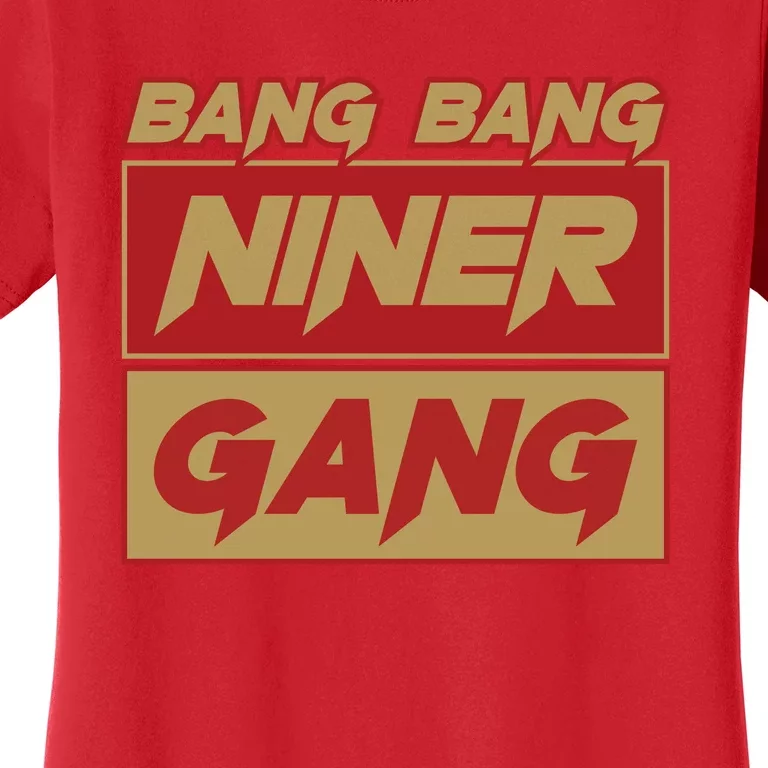 Bang Bang Niner Gang Women's T-Shirt