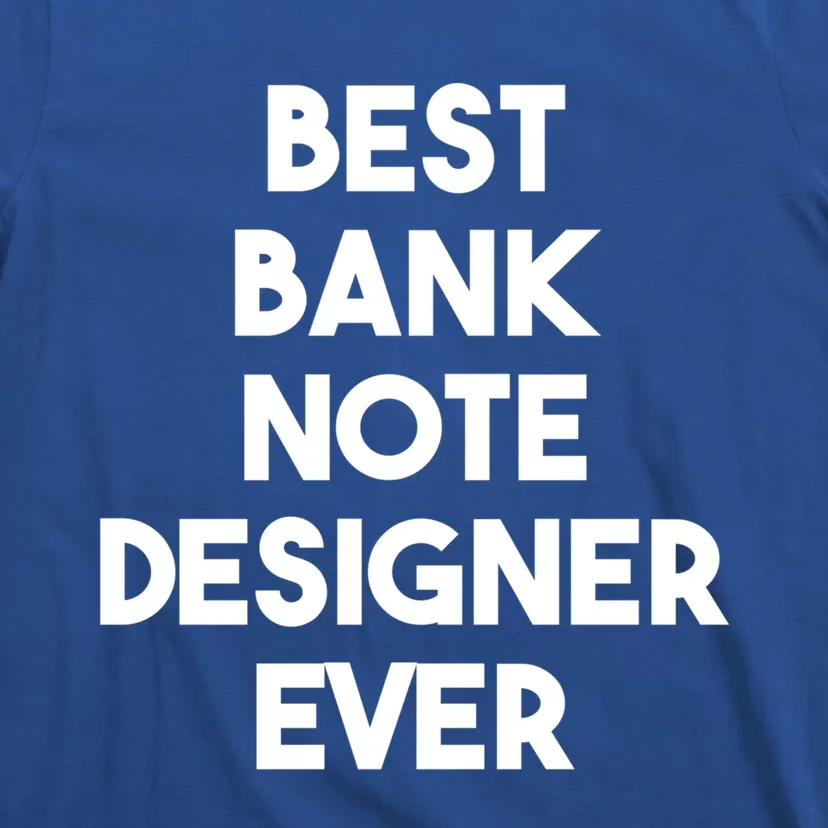 Best Banking Note Designer Ever Great Gift T-Shirt