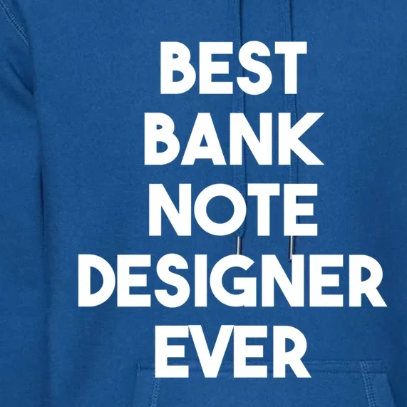 Best Banking Note Designer Ever Great Gift Premium Hoodie