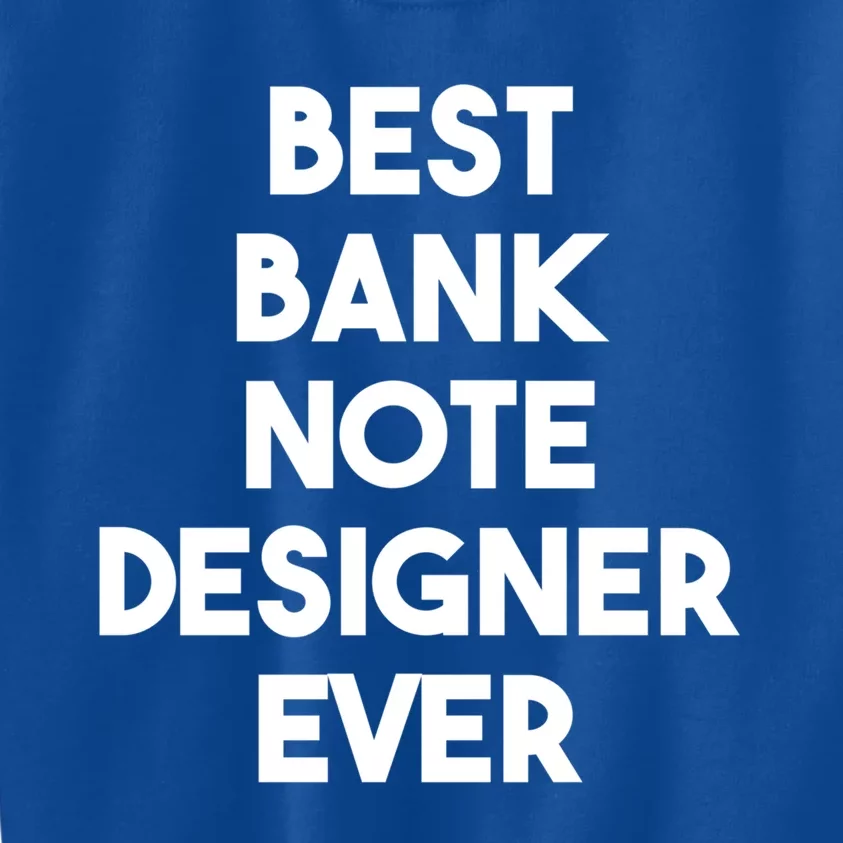 Best Banking Note Designer Ever Great Gift Kids Sweatshirt