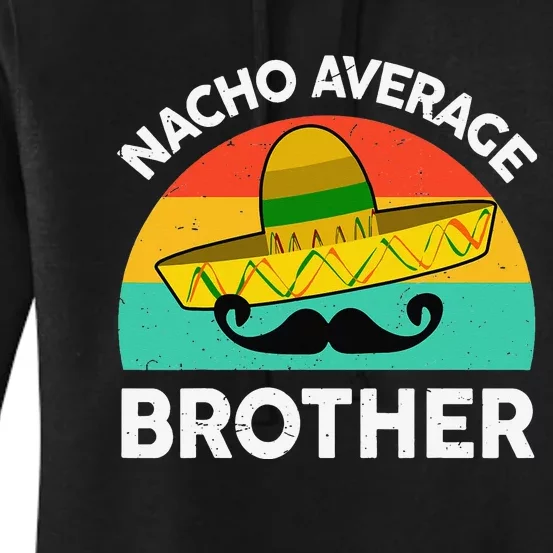 Big Brother Nacho Average Brother Funny Mexican Food Women's Pullover Hoodie