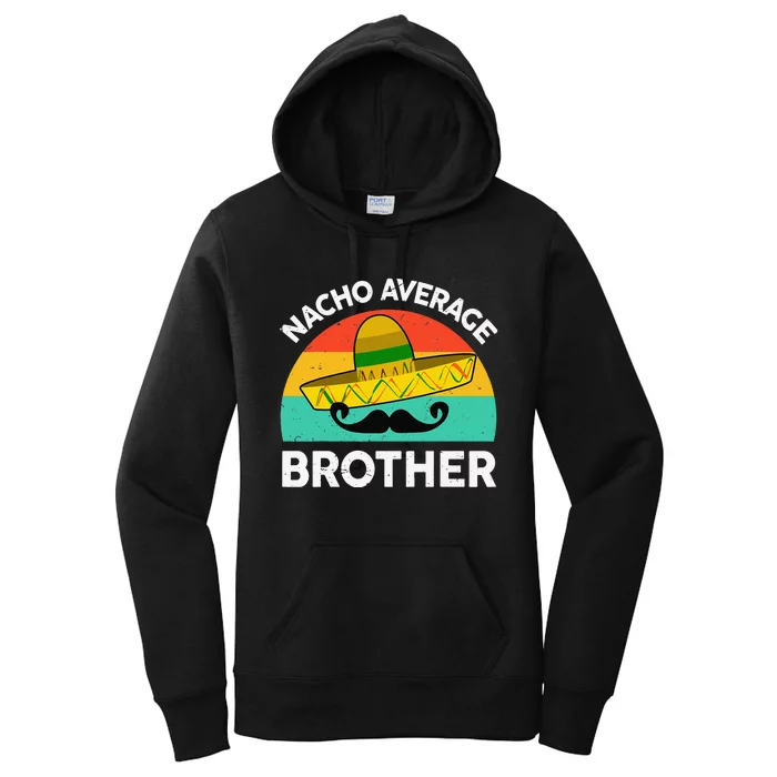 Big Brother Nacho Average Brother Funny Mexican Food Women's Pullover Hoodie