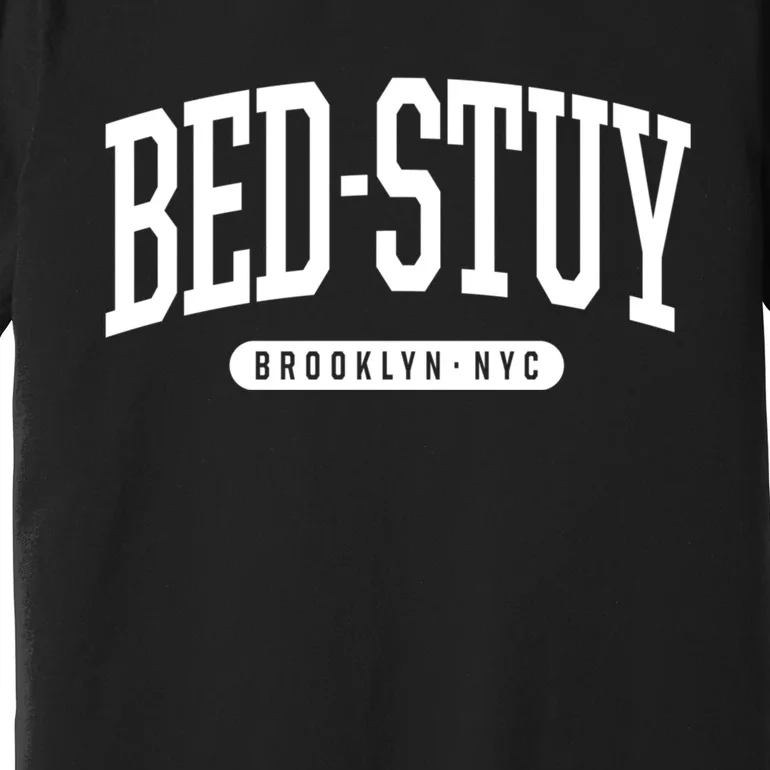 Bedstuy Brooklyn Ny Souvenirs & Gifts Nyc Borough Brooklyn New York Bed Stuy Premium T-Shirt